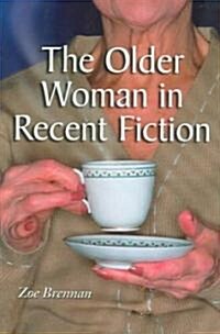 The Older Woman in Recent Fiction (Paperback)