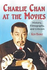 Charlie Chan at the Movies: History, Filmography, and Criticism (Paperback)