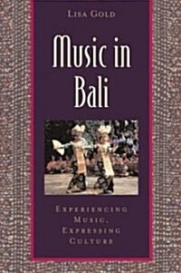 Music in Bali: Experiencing Music, Expressing Culture [With CD] (Paperback)