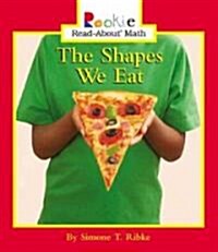 The Shapes We Eat (Library Binding)