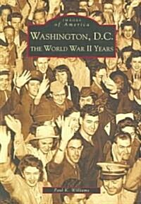 Washington D.C.: The World War II Years (Paperback)