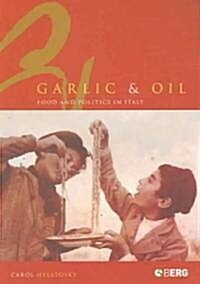 Garlic and Oil: Food and Politics in Italy (Paperback)