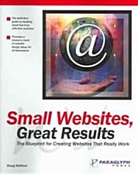 Small Web Sites, Great Results (Paperback)