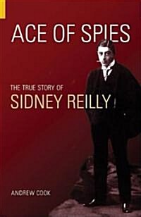 Ace of Spies : The True Story of Sidney Reilly (Paperback, 3 Revised edition)