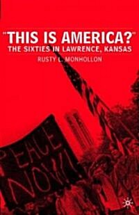 This Is America?: The Sixties in Lawrence, Kansas (Paperback)