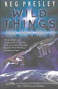 Wild Things They Dont Tell Us (Paperback, New ed)