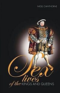 Sex Lives of the Kings & Queens of England (Paperback)
