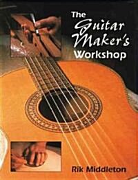 The Guitar Makers Workshop (Paperback)