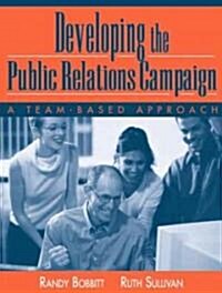 Developing the Public Relations Campaign: A Team-Based Approach (Paperback)