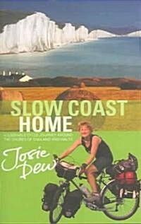 Slow Coast Home : 5,000 Miles Around the Shores of England and Wales (Paperback)