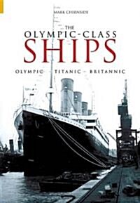 The Olympic Class Ships : Olympic, Titanic, Britannic (Paperback)