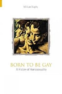 Born to be Gay: A History of Homosexuality (Paperback)