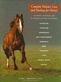 Complete Holistic Care and Healing for Horses (Paperback)