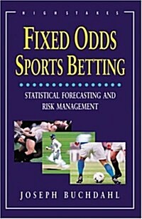 Fixed Odds Sports Betting : Statistical Forecasting and Risk Management (Paperback)