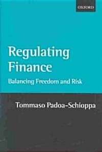 Regulating Finance : Balancing Freedom and Risk (Hardcover)