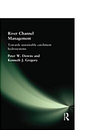 River Channel Management : Towards Sustainable Catchment Hydrosystems (Paperback)