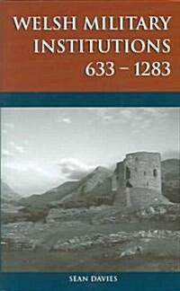 Welsh Military Institutions : c.633-1283 (Hardcover)