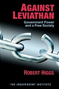 Against Leviathan: Government Power and a Free Society (Paperback)