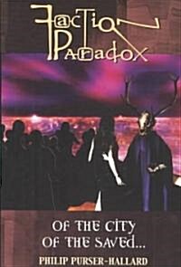 Faction Paradox: Of the City of the Saved... (Paperback)