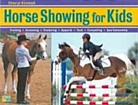 Horse Showing for Kids: Everything a Young Rider Needs to Know to Prepare, Train, and Compete in English or Western Events. Plus: Getting-Read (Paperback)