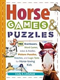 Horse Games & Puzzles for Kids: 102 Brainteasers, Word Games, Jokes & Riddles, Picture Puzzles, Matches & Logic Tests for Horse-Loving Kids (Paperback)