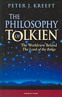The Philosophy of Tolkien: The Worldview Behind the Lord of the Rings (Paperback)