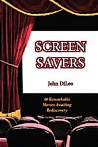 Screen Savers: 40 Remarkable Movies Awaiting Rediscovery (Paperback)