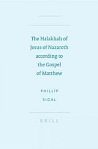 The Halakhah of Jesus of Nazareth According to the Gospel of Matthew (Hardcover)