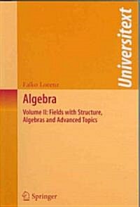 Algebra: Volume II: Fields with Structure, Algebras and Advanced Topics (Paperback)