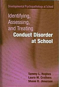 Identifying, Assessing, and Treating Conduct Disorder at School (Hardcover, 2008)