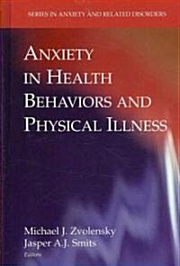 Anxiety in Health Behaviors and Physical Illness (Hardcover, 2008)