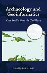 Archaeology and Geoinformatics: Case Studies from the Caribbean (Paperback)