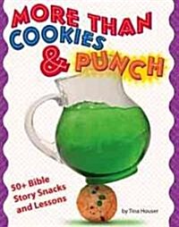 More Than Cookies & Punch: 50+ Bible Story Snacks and Lessons (Paperback)