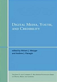 Digital Media, Youth, and Credibility (Hardcover)
