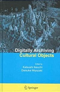 Digitally Archiving Cultural Objects (Hardcover)
