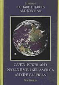 Capital, Power, and Inequality in Latin America and the Caribbean (Hardcover)
