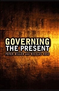 Governing the Present : Administering Economic, Social and Personal Life (Paperback)