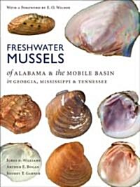 Freshwater Mussels of Alabama and the Mobile Basin in Georgia, Mississippi, and Tennessee (Hardcover)