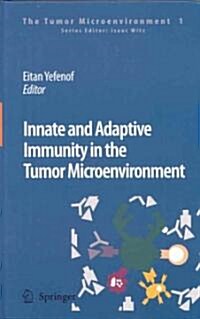 Innate and Adaptive Immunity in the Tumor Microenvironment (Hardcover, 2008)