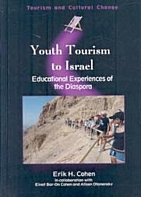 Youth Tourism to Israel: Educational Experiences of the Diaspora (Hardcover)