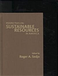 Perspectives on Sustainable Resources in America (Hardcover)
