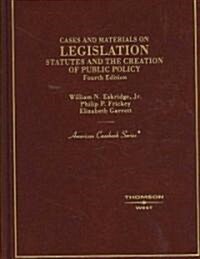 Cases and Materials on Legislation, Statutes and the Creation of Public Policy (Hardcover, 4th)