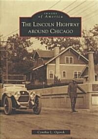 The Lincoln Highway Around Chicago (Paperback)