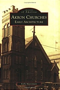 Akron Churches: Early Architecture (Paperback)