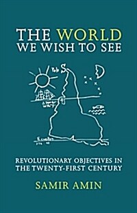 The World We Wish to See: Revolutionary Objectives in the Twenty-First Century (Paperback)
