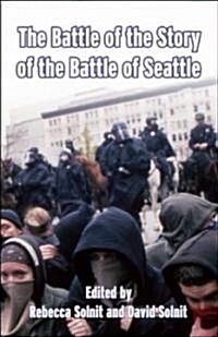 The Battle of the Story of the Battle of Seattle (Paperback)