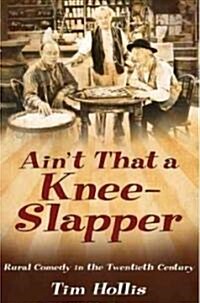 Aint That a Knee-Slapper: Rural Comedy in the Twentieth Century (Paperback)