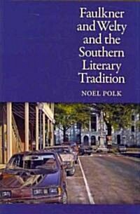 Faulkner and Welty and the Southern Literary Tradition (Hardcover)