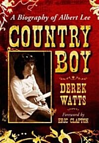 Country Boy: A Biography of Albert Lee (Hardcover)