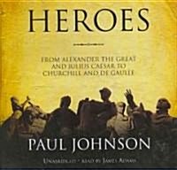 Heroes: From Alexander the Great and Julius Caesar to Churchill and de Gaulle (Audio CD)